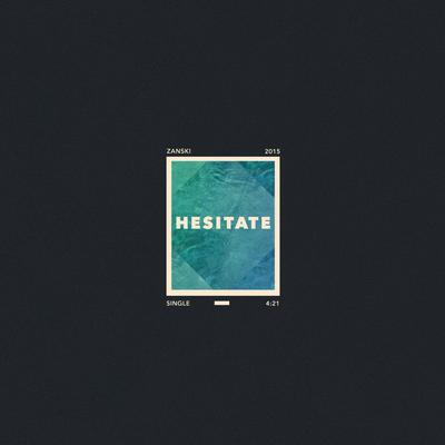 Hesitate By Zanski's cover