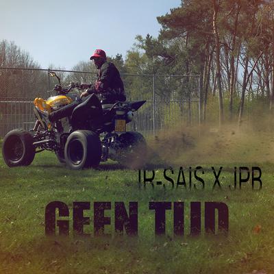 Geen Tijd (feat. Jpb) By Ir Sais, JPB's cover