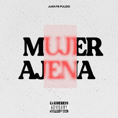 Mujer Ajena By Juan Fe Pulido's cover