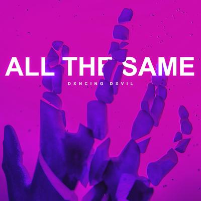 all the same By dxncing dxvil's cover