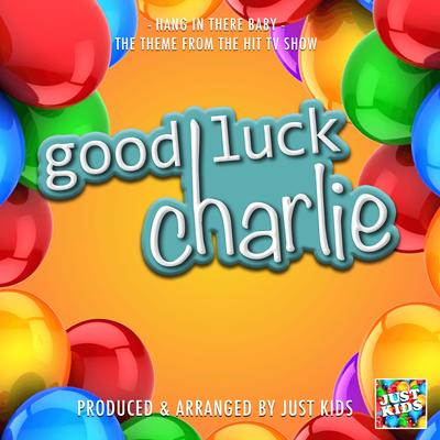 Hang In There Baby (From "Good Luck Charlie") By Just Kids's cover