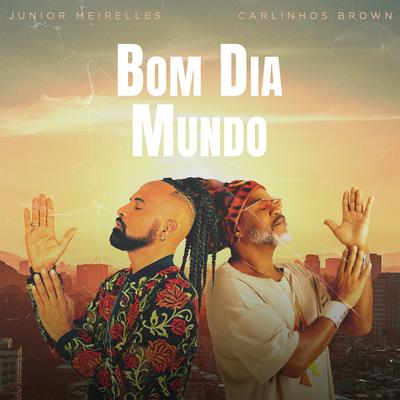 Bom Dia Mundo By Junior Meirelles, Carlinhos Brown's cover