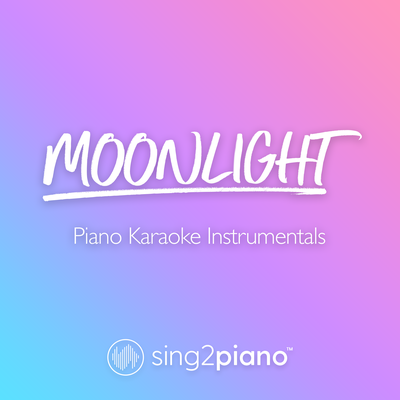 Moonlight (Originally Performed by Ariana Grande) (Piano Karaoke Version) By Sing2Piano's cover