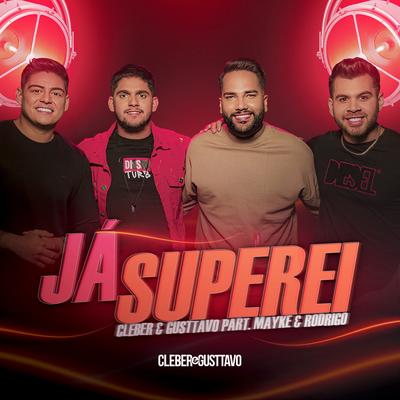 Já Superei By Cleber e Gusttavo, Mayke & Rodrigo's cover