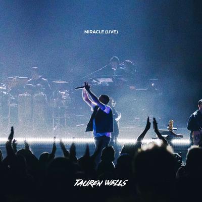Miracle (Live) By Tauren Wells's cover