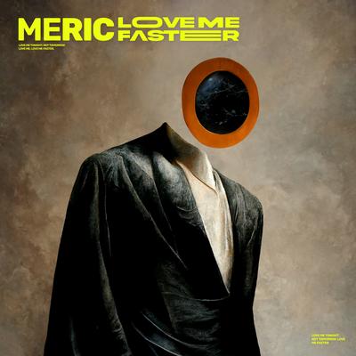 Love Me Faster By Meric's cover