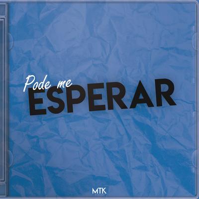 Pode Me Esperar (feat. Tasdan & Agatha) By MTK, Tasdan, Agatha's cover