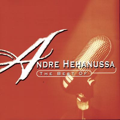 The Best Of Andre Hehanussa's cover