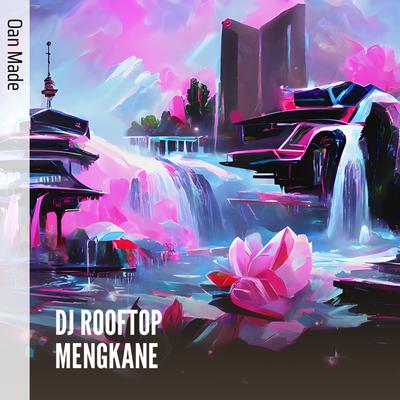 Dj Rooftop Mengkane (Remix) By OAN MADE, DJ DORUS's cover