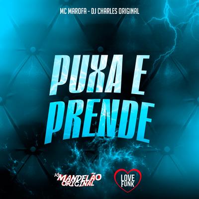 Puxa e Prende By DJ Charles Original, MC Marofa's cover