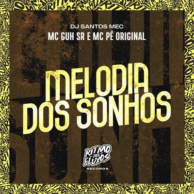 Melodia dos Sonhos By MC Guh SR, MC Pê Original, DJ Santos MEC's cover