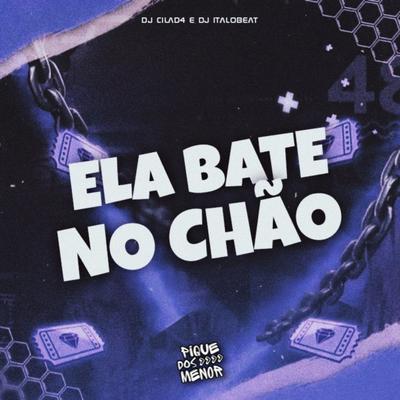 Ela bate no chão By DJ CILAD4, ItaloBeat DJ's cover