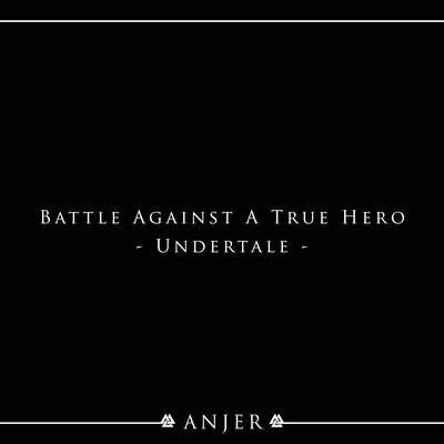 Battle Against A True Hero (from "Undertale") By Anjer's cover