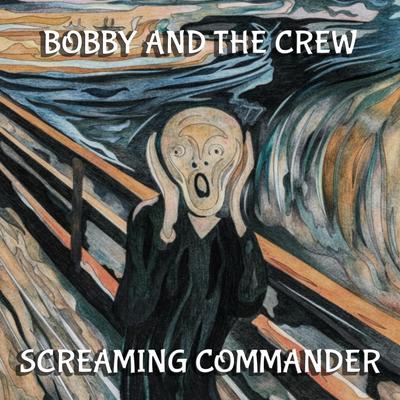 SCREAMING COMMANDER By Bobby And The Crew's cover