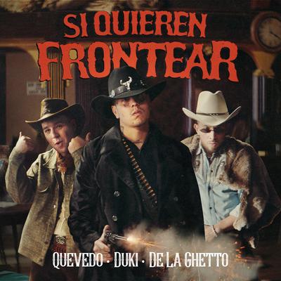 Si Quieren Frontear By Duki, De La Ghetto, Quevedo's cover