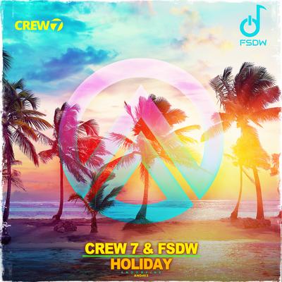 Holiday (Extended Mix) By Crew 7, FSDW's cover