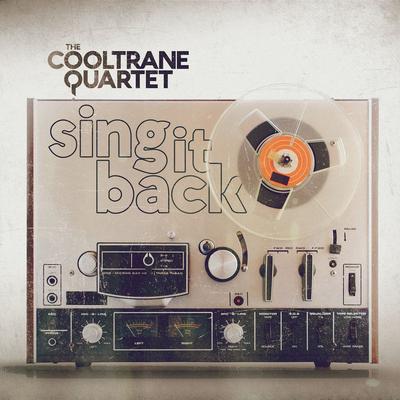 Sing It Back By The Cooltrane Quartet's cover