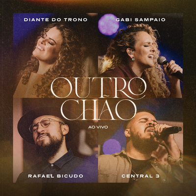 Outro Chão (Ao Vivo) By Diante do Trono, Ana Paula Valadão, Gabi Sampaio, Rafael Bicudo, Central 3's cover