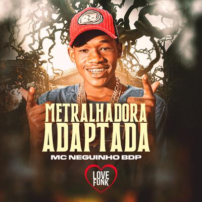 Metralhadora Adaptada By MC Neguinho BDP's cover