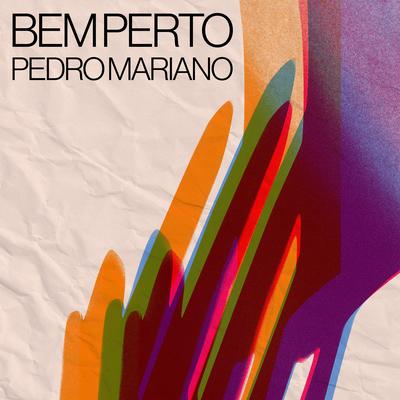 Bem Perto By Pedro Mariano's cover