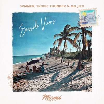 Seaside Views By Svmmer, Tropic Thunder, Mo Jito's cover