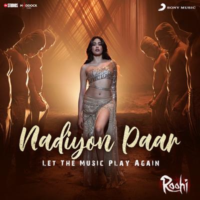 Nadiyon Paar (Let the Music Play Again) (From "Roohi") By Sachin-Jigar, Rashmeet Kaur, Shamur, IP Singh's cover