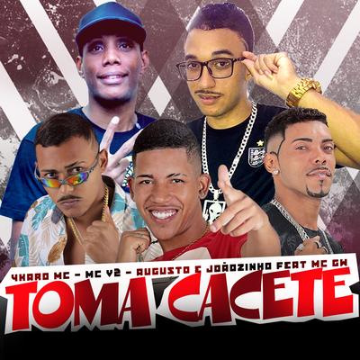 Toma Cacete By MC V2, Augusto e Joãozinho, Ykaro MC, Mc Gw's cover