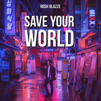 Save Your World By Rosh Blazze's cover