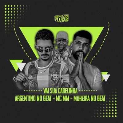 Vai Sua Cadelinha By DJ MOREIRA NO BEAT, Argentino No Beat, MC MM's cover