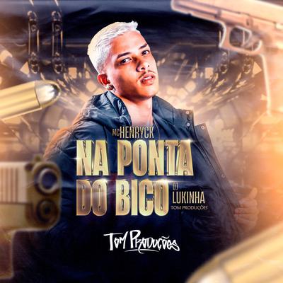 Na Ponta do Bico By Mc Henryck, DJ Lukinha's cover