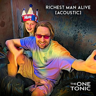Richest Man Alive (Acoustic Version) By The One Tonic's cover