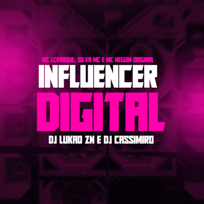 Influencer Digital By Mc Neguin Original, DJ Cassimiro, DJ LUKAO ZN, Silva Mc's cover