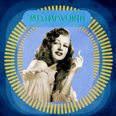 Put the Blame on Mame (Slow Version) By Rita Hayworth's cover