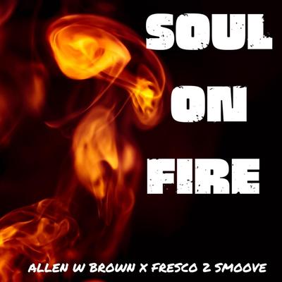 Soul on Fire By Allen W Brown, Fresco 2 Smoove's cover