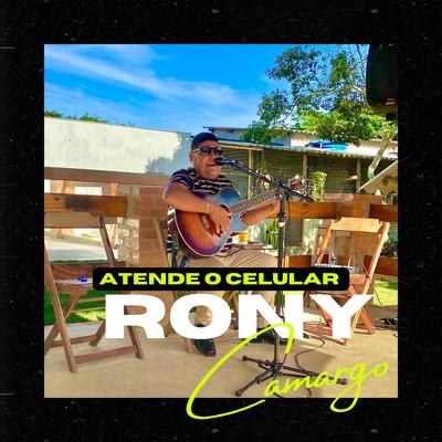 Atende o Celular (Acústico) By Rony Camargo's cover