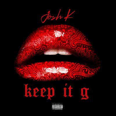 Keep It G By Josh K's cover