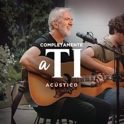 Completamente a Ti (Acústico) By Nova Igreja Music's cover