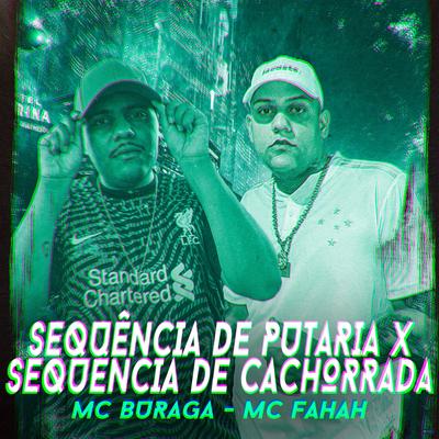 Sequência de Putaria X Sequência de Cachorrada (feat. MC Fahah) (feat. MC Fahah) By MC Buraga, MC Fahah's cover