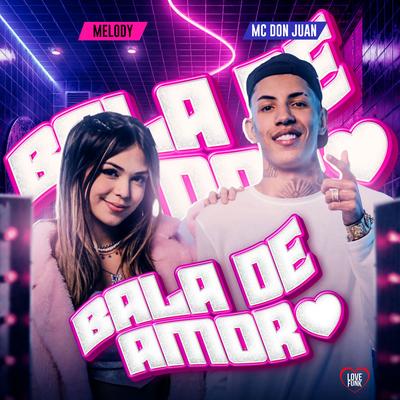 Bala de Amor By Mc Don Juan, Melody, DG e Batidão Stronda, Love Funk's cover