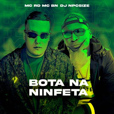 Bota na Ninfeta By Mc RD, MC BN, DJ NpcSize's cover