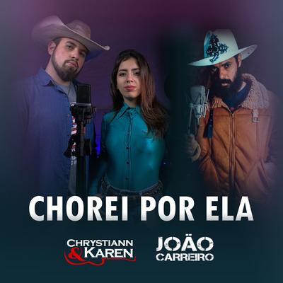 Chorei por Ela By Chrystiann e Karen, João Carreiro's cover
