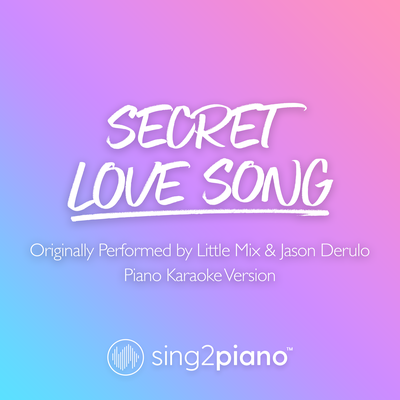 Secret Love Song (Originally Performed by Little Mix & Jason Derulo) (Piano Karaoke Version)'s cover
