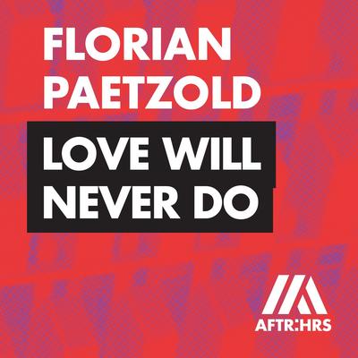 Love Will Never Do By Florian Paetzold's cover