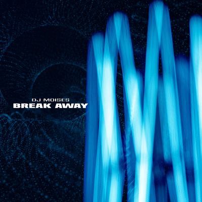 Break Away By DJ Moisés's cover