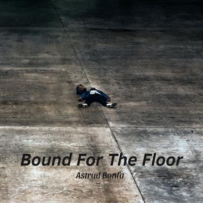 Bound For The Floor By Astrud Bonfa's cover