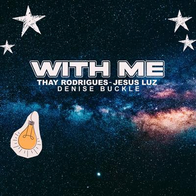 With Me By Jesus Luz, Thay Rodrigues, Denise Buckle's cover