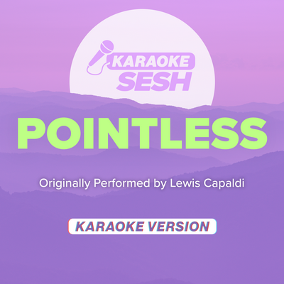 Pointless (Originally Performed by Lewis Capaldi) (Karaoke Version) By karaoke SESH's cover