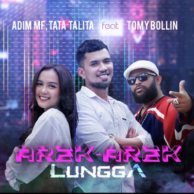 Arek Arek Lungga By Adim MF, Tata Talita, Tomy Bollin's cover