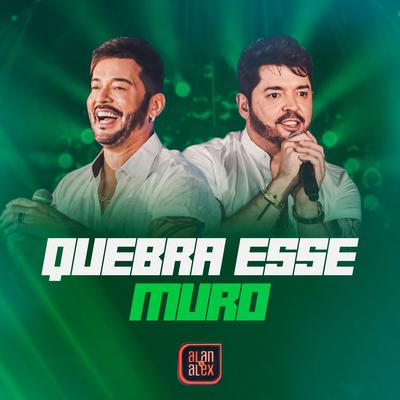 Quebra Esse Muro (Ao Vivo) By Alan & Alex's cover