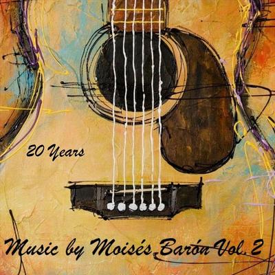 20 Years: Music by Moises Baron, Vol. 2's cover